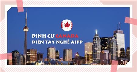 Chương trình mới (AIPP) – Cơ hội mới cho lao động tay nghề định cư tại Canada